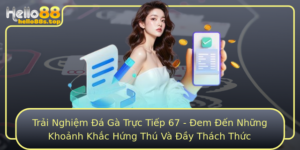 Trai Nghiem A Ga Truc Tiep 67 Em En Nhung Khoanh Khac Hung Thu Va Ay Thach Thuc